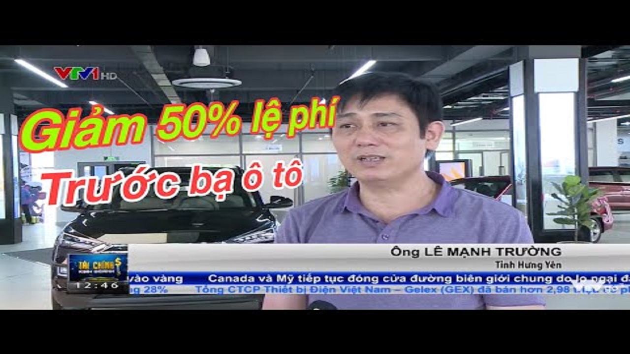 Giảm Thuế Trước Bạ Xe Ô Tô Sản Xuất Trong Nước 50% Chính Thức Áp Dụng Từ 28-06-2020